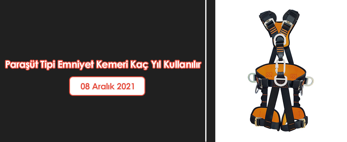 Paraşüt Tipi Emniyet Kemeri Kaç Yıl Kullanılır